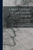 A Brief History of the United States: By Joel Dorman Steele and Esther Baker Steele