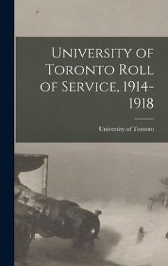 University of Toronto Roll of Service, 1914-1918 - Toronto, University Of