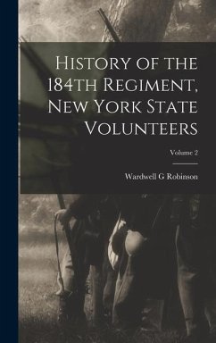 History of the 184th Regiment, New York State Volunteers; Volume 2 - Robinson, Wardwell G.