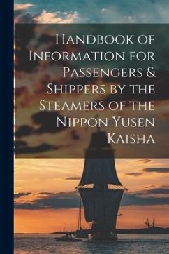 Handbook of Information for Passengers & Shippers by the Steamers of the Nippon Yusen Kaisha - Anonymous