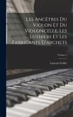 Les Ancêtres Du Violon Et Du Violoncelle, Les Luthiers Et Les Fabricants D'archets; Volume 2