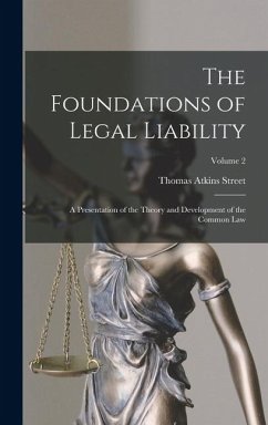 Cover The Foundations of Legal Liability: A Presentation of the Theory and Development of the Common Law; Volume 2