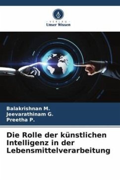 Die Rolle der künstlichen Intelligenz in der Lebensmittelverarbeitung - M., Balakrishnan;G., Jeevarathinam;P., Preetha