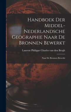 Cover Handboek der Middel-Nederlandsche Geographie Naar de Bronnen Bewerkt: Naar de Bronnen Bewerkt