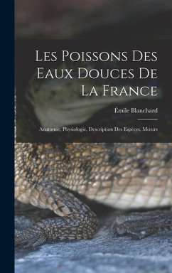 Les poissons des eaux douces de la France - Émile, Blanchard