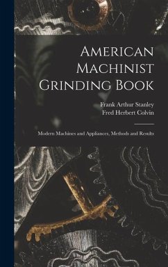 American Machinist Grinding Book - Colvin, Fred Herbert; Stanley, Frank Arthur