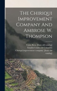 Cover The Chiriqui Improvement Company And Ambrose W. Thompson