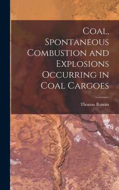 Coal, Spontaneous Combustion and Explosions Occurring in Coal Cargoes - Rowan, Thomas