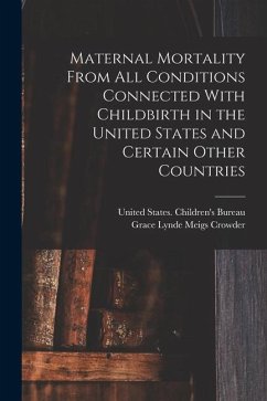 Maternal Mortality From all Conditions Connected With Childbirth in the United States and Certain Other Countries - Crowder, Grace Lynde Meigs