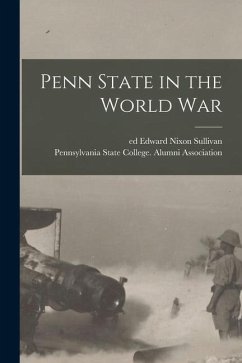 Penn State in the World War - Sullivan, Edward Nixon