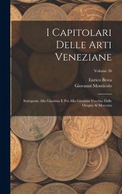 I Capitolari Delle Arti Veneziane - Monticolo, Giovanni; Besta, Enrico