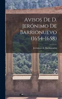 Avisos De D. Jerónimo De Barrionuevo (1654-1658) - Barrionuevo, Jerónimo De