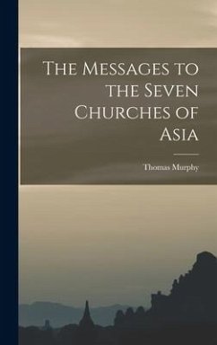 The Messages to the Seven Churches of Asia - Murphy, Thomas