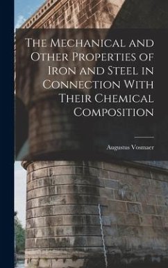The Mechanical and Other Properties of Iron and Steel in Connection With Their Chemical Composition - Vosmaer, Augustus