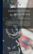 Architectural Iron Work: A Practical... - Bild 1