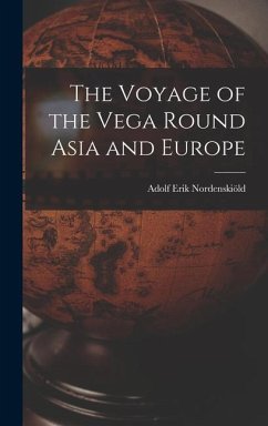 The Voyage of the Vega Round Asia and Europe - Nordenskiöld, Adolf Erik