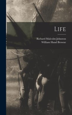 Life - Browne, William Hand; Johnston, Richard Malcolm