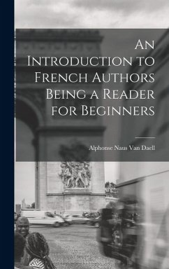 An Introduction to French Authors Being a Reader for Beginners - Naus Van Daell, Alphonse