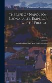 The Life of Napoleon Buonaparte, Emperor of the French