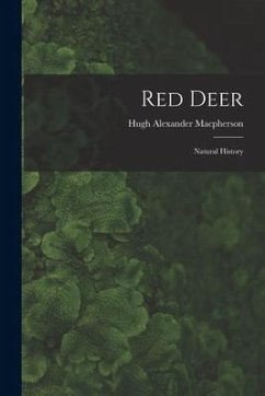 Red Deer: Natural History - Macpherson, Hugh Alexander