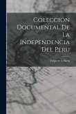 Colección Documental de la Independencia del Peru