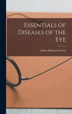 Essentials of Diseases of the Eye - Norton, Arthur Brigham