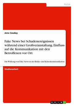 Fake News bei Schadenereignissen während einer Großveranstaltung. Einfluss auf die Kommunikation mit den Betroffenen vor Ort - Czuday, Jens