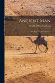 Ancient Man: The Beginning of Civilizations