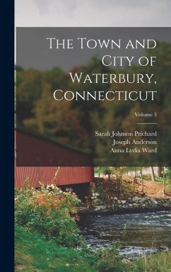 Cover The Town and City of Waterbury, Connecticut; Volume 3