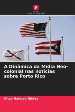 A Dinâmica da Mídia Neo-colonial nas notícias sobre Porto Rico - Haddad Núñez, Aitza