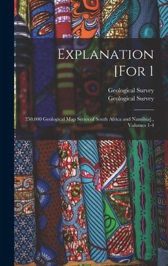 Explanation [For 1: 250,000 Geological Map Series of South Africa and Namibia]., Volumes 1-4