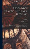 Records of Travels in Turkey, Greece, &c.