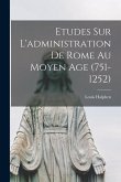 Etudes Sur L'administration De Rome Au Moyen Age (751-1252)