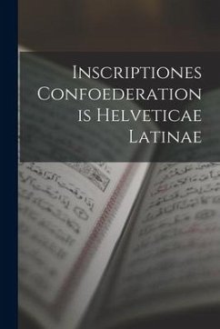 Inscriptiones Confoederationis Helveticae Latinae - Anonymous