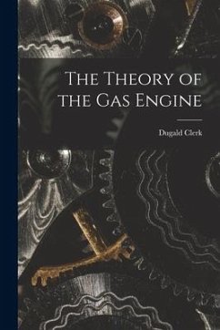 The Theory of the Gas Engine - Clerk, Dugald