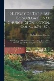 History Of The First Congregational Church, Stonington, Conn., 1674-1874: With The Report Of Bi-centennial Proceedings, June 3, 1874. With An Appendix