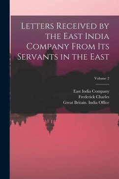Letters Received by the East India Company From Its Servants in the East; Volume 2 - Danvers, Frederick Charles
