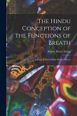 The Hindu Conception of the Functions of Breath: A Study in Early Hindu Psycho-Physics