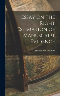 Essay on the Right Estimation of Manuscript Evidence - Birks, Thomas Rawson