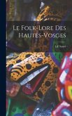 Le Folk-Lore Des Hautes-Vosges