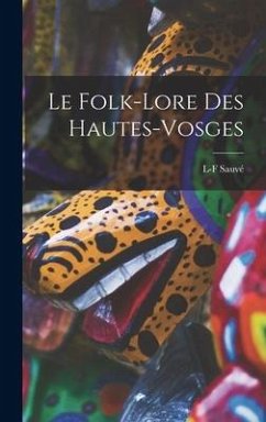 Le Folk-Lore Des Hautes-Vosges - Sauvé, L-F