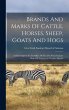 Brands And Marks Of Cattle, Horses,... - Bild 1