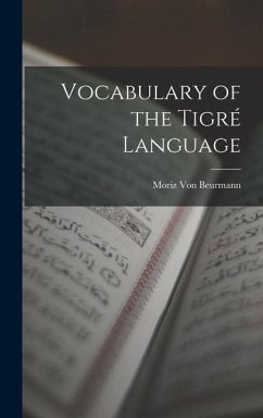 Vocabulary of the Tigré Language - Beurmann, Moriz von
