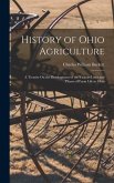 History of Ohio Agriculture: A Treatise On the Development of the Various Lines and Phases of Farm Life in Ohio