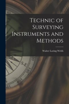 Technic of Surveying Instruments and Methods - Webb, Walter Loring