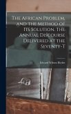The African Problem, and the Method of its Solution. The Annual Discourse Delivered at the Seventy-t