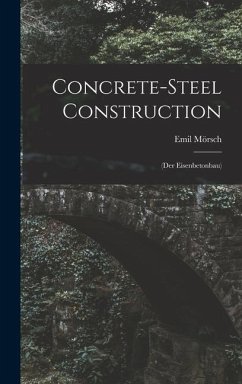 Concrete-steel Construction - Mörsch, Emil