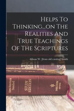 Cover Helps To Thinking...on The Realities And True Teachings Of The Scriptures
