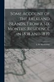 Some Account of the Falkland Islands, From a six Months' Residence in 1838 and 1839