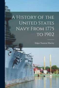 A History of the United States Navy From 1775 to 1902 - Maclay, Edgar Stanton